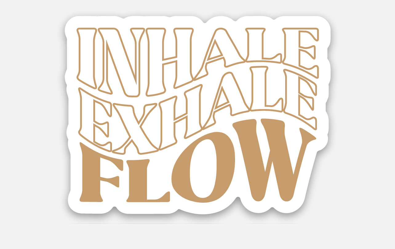 Inhale, Exhale, FLOW